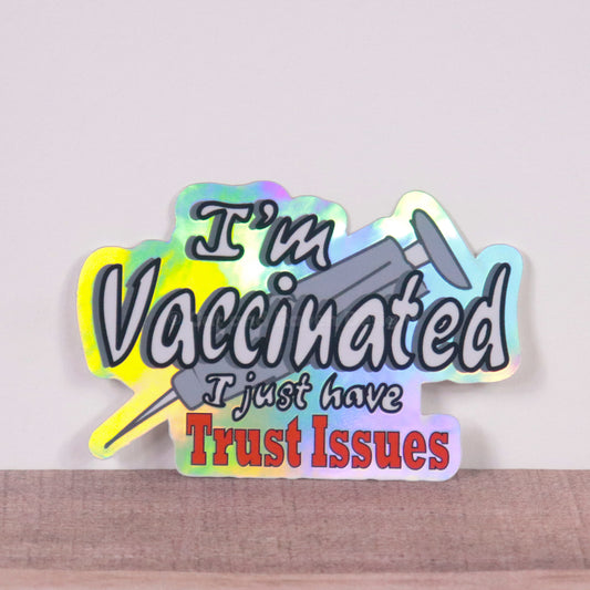I'm vaccinated holographic vinyl sticker